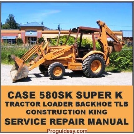 Case 580sk Super K Ck Tractor Loader Backhoe Service Repair Manual